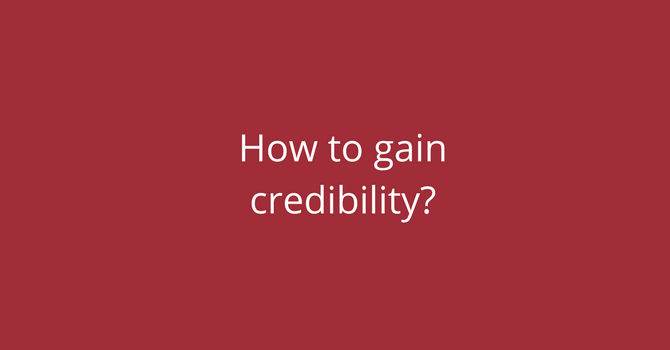 How to gain credibility
